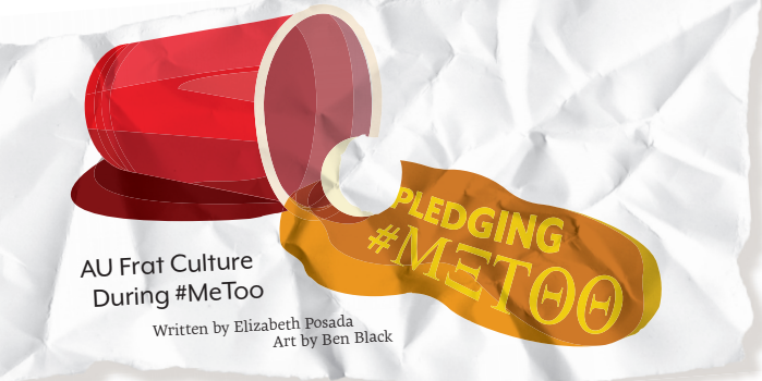 Pledging #MeToo: AU Frat Culture During #MeToo